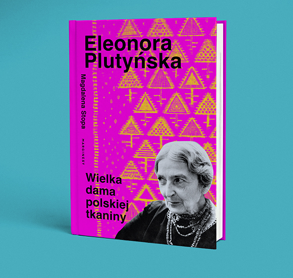 Magdalena Stopa - "Eleonora Plutyńska. Wielka dama polskiej tkaniny"