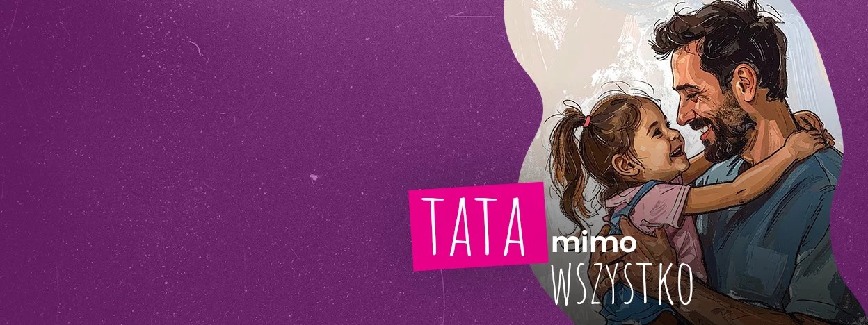 Tata mimo wszystko
