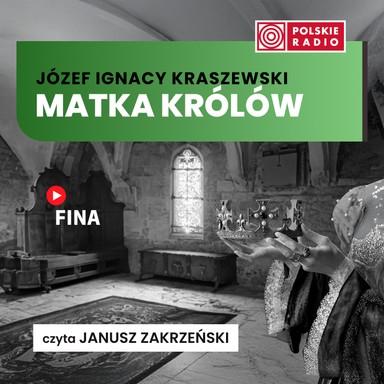 Matka Królów cz.I - Józef Ignacy Kraszewski