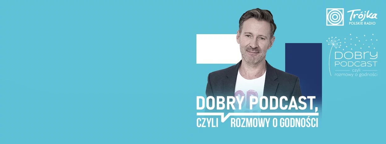 Dobry Podcast, czyli rozmowy o godności